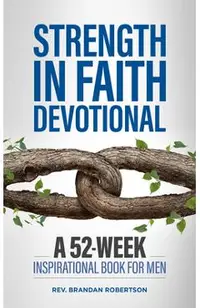 Strength in Faith Devotional: A 52-Week Inspirational Book for Men
