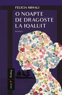 O noapte de dragoste la Iqaluit - Paperback brosat - Felicia Mihali