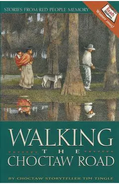 Walking the Choctaw Road: Stories from Red People Memory