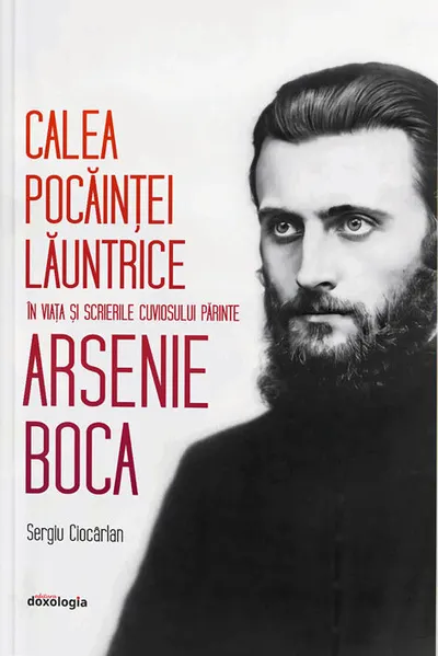 Calea pocăinței lăuntrice în viața și scrierile Cuviosului Părinte Arsenie Boca
