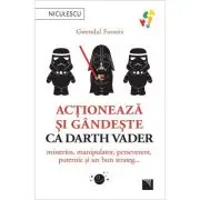 Actioneaza si gandeste ca Darth Vader. Misterios, manipulator, perseverent, puternic si un bun strateg...