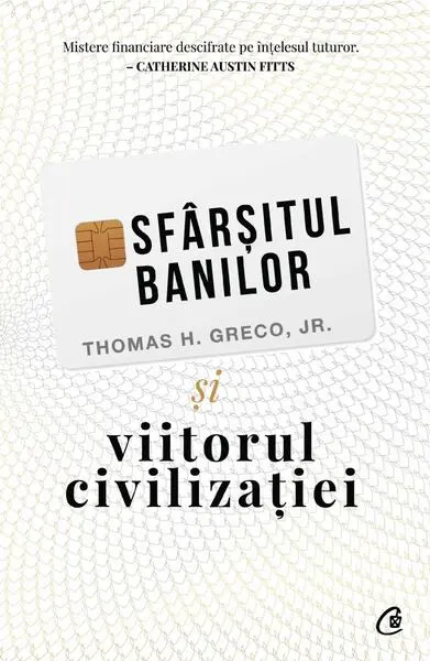 Sfârșitul banilor și viitorul civilizației - Paperback brosat - Thomas H. Greco Jr.