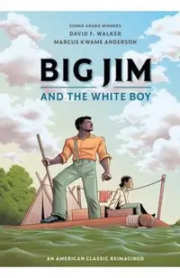 Big Jim and the White Boy: An American Classic Reimagined