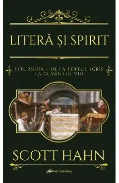 Litera si Spirit. Liturghia - de la textul scris la Cuvantul viu