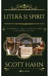 Litera si Spirit. Liturghia - de la textul scris la Cuvantul viu