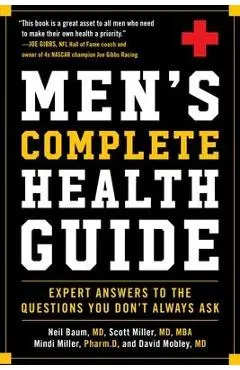 Men's Complete Health Guide: Expert Answers to the Questions You Don't Always Ask