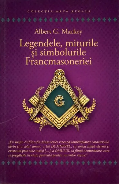 Legendele, miturile și simbolurile Francmasoneriei - Paperback brosat - Albert G. Mackey