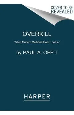 Overkill: When Modern Medicine Goes Too Far