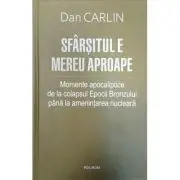 Sfarsitul e mereu aproape. Momente apocaliptice de la colapsul Epocii Bronzului pana la amenintarea nucleara