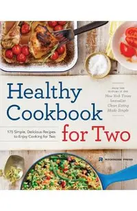 Healthy Cookbook for Two: 175 Simple, Delicious Recipes to Enjoy Cooking for Two