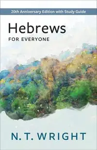 Hebrews for Everyone: 20th Anniversary Edition with Study Guide