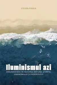 Iluminismul azi - Paperback brosat - Steven Pinker