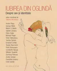 Iubirea din oglindă - Paperback brosat - Andrei Pleșu, Andrei Şerban, Cristi Danileţ, Domnica Petrovai, Emanuel Conţac, Florentina Ionescu, Florin Buhuceanu, Gabriel Liiceanu, George Bălan, Martin S. Martin, Michael Fieger, Petru Creţia, Preot Constantin
