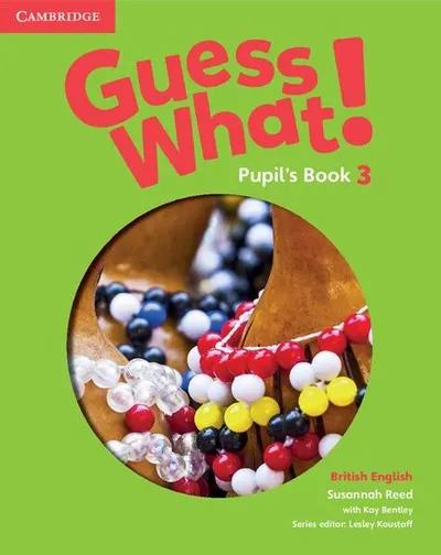 Guess What! Level 3 Pupil's Book. British English - Paperback brosat - Kay Bentley, Susannah Reed