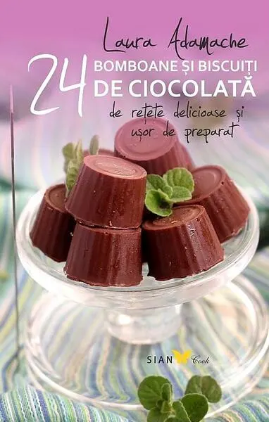 Bomboane şi biscuiti de ciocolată. 24 de reţete delicioase şi usor de preparat - Paperback brosat - Laura Adamache