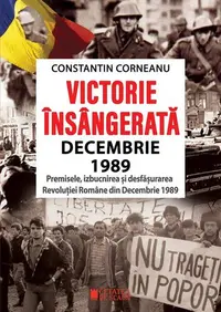 Victorie însângerată. Decembrie 1989 - Paperback brosat - Constantin Corneanu
