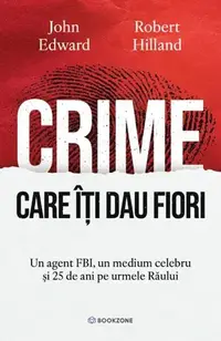 Crime care îți dau fiori - Paperback brosat - John Edward, Robert Hilland