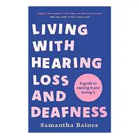 Living With Hearing Loss & Deafness