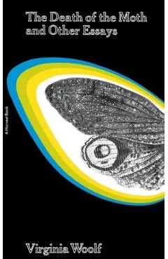 The Death of the Moth and Other Essays
