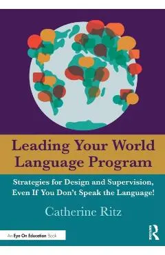 Leading Your World Language Program: Strategies for Design and Supervision, Even If You Don't Speak the Language!