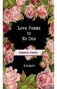 Love Poems to No One: Romantic Poetry
