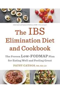 The Ibs Elimination Diet and Cookbook: The Proven Low-Fodmap Plan for Eating Well and Feeling Great