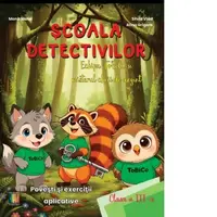 Scoala Detectivilor - Echipa ToBiCo si misterul cheii de argint. Povesti si exercitii aplicative