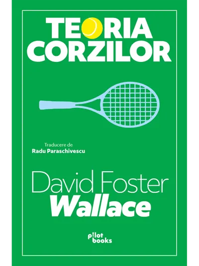 Teoria corzilor. Eseuri despre tenis