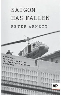 Saigon Has Fallen: A Wartime Recollection
