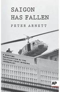 Saigon Has Fallen: A Wartime Recollection