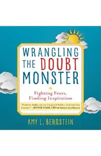 Wrangling the Doubt Monster: Fighting Fears, Finding Inspiration