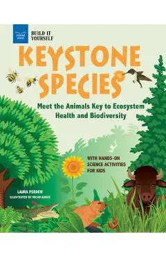 Keystone Species: Meet the Animals Key to Ecosystem Health and Biodiversity with Hands-On Science Activities for Kids
