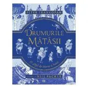 Drumurile matasii. O altfel de istorie a lumii