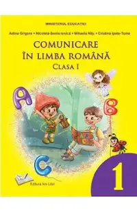 Comunicare in limba romana - Clasa 1 - Manual - Adina Grigore, Nicoleta-Sonia Ionica, Mihaela Nitu, Cristina Ipate-Toma