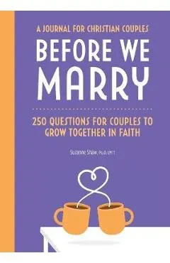 250 Questions for Christian Couples: A Premarital Journal to Reflect, Connect & Grow Together in Faith