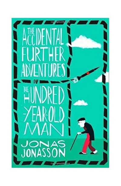 The Accidental Further Adventures of the Hundred-Year-Old Man