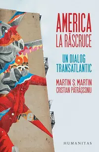 America la răscruce - Paperback brosat - Martin S. Martin, Cristian Pătrăşconiu