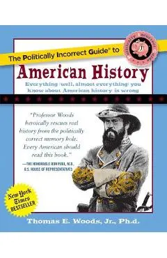 The Politically Incorrect Guide to American History