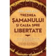 Trezirea samanului si calea spre libertate