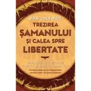Trezirea samanului si calea spre libertate