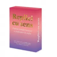 Replici cu sens. Puterea transformatoare a conflictelor in cuplu