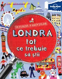 Interzis părinţilor. Londra. Tot ce trebuie să ştii - Hardcover - ***