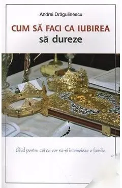 Cum Sa Faci Ca Iubirea Sa Dureze
