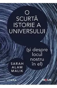 O scurta istorie a universului (si despre locul nostru in el)