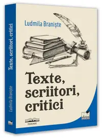 Texte, scriitori, critici - Paperback brosat - Ludmila Branişte