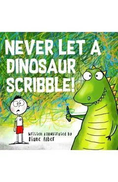 Never Let a Dinosaur Scribble