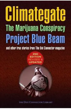 Climategate, The Marijuana Conspiracy, Project Blue Beam...