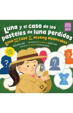Luna Y El Caso del Pastel de Luna Perdido / Luna and the Case of the Missing Mooncake (Spanish Bilingual Edition)