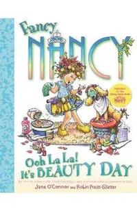 Fancy Nancy: Ooh La La! It's Beauty Day
