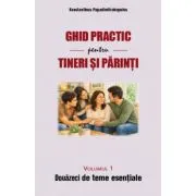 Ghid practic pentru tineri si parinti. Volumul 1. Douazeci de teme esentiale